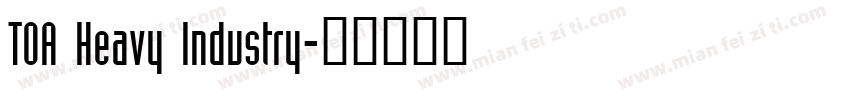 TOA Heavy Industry字体转换